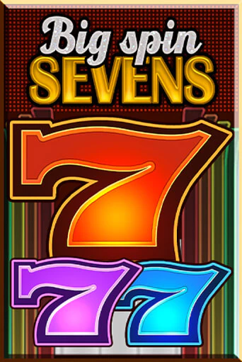 Бесплатная игра Big Spin Sevens | Вулкан Казино играть онлайн